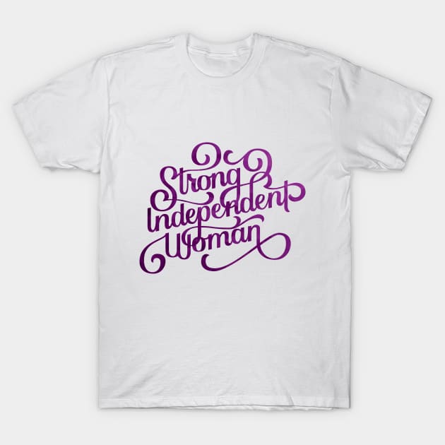 Strong Independent Woman T-Shirt by polliadesign